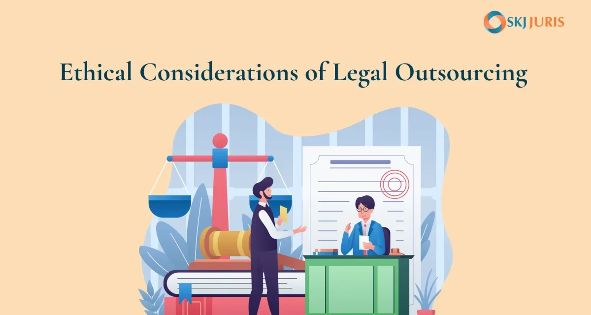 The Ethical Considerations of Legal Outsourcing
